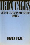 Iron Cages Race and Culture in 19th-Century America  9780195063851 Front Cover