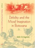 Debility and the Moral Imagination in Botswana 2005 9780253217851 Front Cover