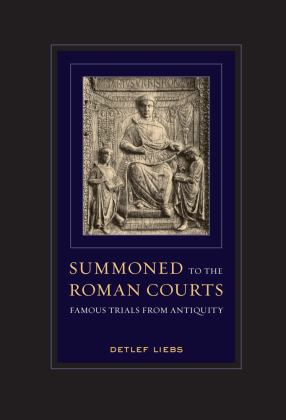 Summoned to the Roman Courts Famous Trials from Antiquity  9780520294851 Front Cover