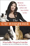 Cat Whisperer Why Cats Do What They Do--And How to Get Them to Do What You Want  9780553807851 Front Cover