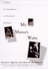 My Mama's Waltz A Book for Daughters of Alcoholic Mothers 1998 9780671013851 Front Cover
