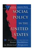 Social Policy in the United States Future Possibilities in Historical Perspective cover art