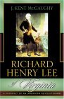 Richard Henry Lee of Virginia A Portrait of an American Revolutionary