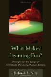What Makes Learning Fun? Principles for the Design of Intrinsically Motivating Museum Exhibits cover art