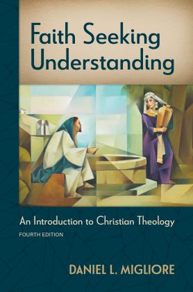 Faith Seeking Understanding, Fourth Ed An Introduction to Christian Theology 4th 9780802882851 Front Cover