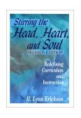 Stirring the Head, Heart, and Soul Redefining Curriculum and Instruction 2nd 9780803968851 Front Cover