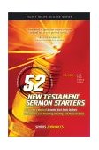 52 New Testament Sermon Starters Exegetical Preaching 2001 9780899574851 Front Cover
