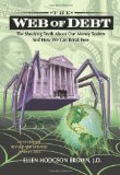 Web of Debt : the Shocking Truth about Our Money System and How We Can Break Free