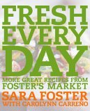Fresh Every Day More Great Recipes from Foster's Market: a Cookbook 2005 9781400052851 Front Cover