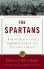 Spartans The World of the Warrior-Heroes of Ancient Greece