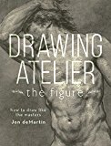 Drawing Atelier - the Figure How to Draw in a Classical Style  9781440342851 Front Cover