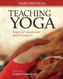 Teaching Yoga Essential Foundations and Techniques 2010 9781556438851 Front Cover
