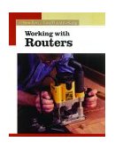 Working with Routers The New Best of Fine Woodworking 2004 9781561586851 Front Cover