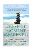 Present Moment Awareness A Simple, Step-by-Step Guide to Living in the Now cover art