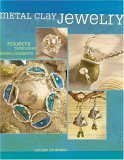 Metal Clay Jewelry Projects Techniques Inspirations 2006 9781581807851 Front Cover