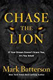 Chase the Lion If Your Dream Doesn't Scare You, It's Too Small  9781601428851 Front Cover