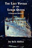 Last Voyage of the Lunar Queen 2007 9781847530851 Front Cover