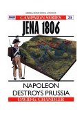 Jena 1806 Napoleon Destroys Prussia 1993 9781855322851 Front Cover