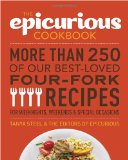 Epicurious Cookbook More Than 250 of Our Best-Loved Four-Fork Recipes for Weeknights, Weekends and Special Occasions 2012 9780307984852 Front Cover