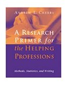 Research Primer for the Helping Professions Methods, Statistics, and Writings 1999 9780534355852 Front Cover