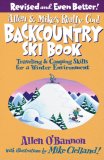 Allen and Mike's Really Cool Backcountry Ski Book Traveling and Camping Skills for a Winter Environment 2nd 2007 9780762745852 Front Cover