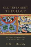 Old Testament Theology Reading the Hebrew Bible As Christian Scripture