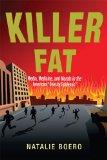 Killer Fat Media, Medicine, and Morals in the American Obesity Epidemic cover art