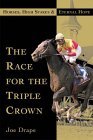 Race for the Triple Crown Horses, High Stakes, and Eternal Hope 2001 9780871137852 Front Cover