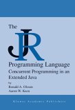 JR Programming Language Concurrent Programming in an Extended Java 2004 9781402080852 Front Cover