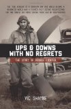 Ups and Downs with No Regrets The Story of George Lichter 2012 9781479352852 Front Cover