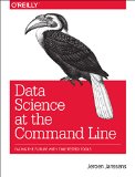 Data Science at the Command Line Facing the Future with Time-Tested Tools 2014 9781491947852 Front Cover