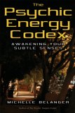Psychic Energy Codex A Manual for Developing Your Subtle Senses 2007 9781578633852 Front Cover