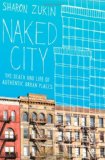 Naked City The Death and Life of Authentic Urban Places  9780195382853 Front Cover