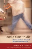 And a Time to Die How American Hospitals Shape the End of Life cover art