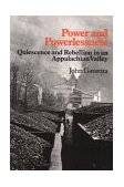 Power and Powerlessness Quiescence and Rebellion in an Appalachian Valley cover art