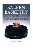 Baleen Basketry of the North Alaskan Eskimo 1998 9780295976853 Front Cover