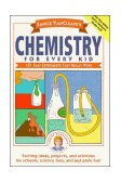Janice VanCleave's Chemistry for Every Kid 101 Easy Experiments That Really Work cover art