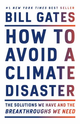 How to Avoid a Climate Disaster: The Solutions We Have and the Breakthroughs We Need  9780593081853 Front Cover