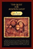 Quest for Aviation Gold 2011 9780615637853 Front Cover