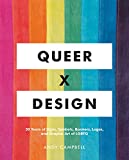 Queer X Design 50 Years of Signs, Symbols, Banners, Logos, and Graphic Art of LGBTQ  9780762467853 Front Cover