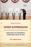 Politics of Voter Suppression Defending and Expanding Americans' Right to Vote cover art