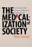 Medicalization of Society On the Transformation of Human Conditions into Treatable Disorders cover art