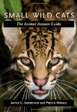 Small Wild Cats The Animal Answer Guide cover art
