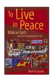 To Live in Peace Biblical Faith and the Changing Inner City cover art