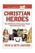 Christian Heroes Over 200 Stories of Courageous People Who Suffered for Jesus  9780842334853 Front Cover