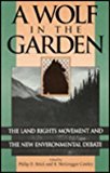 Wolf in the Garden The Land Rights Movement and the New Environmental Debate 1996 9780847681853 Front Cover