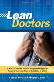 Lean Doctors A Bold and Practical Guide to Using Lean Principles to Transform Healthcare Systems, One Doctor at a Time  9780873897853 Front Cover