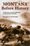 Montana Before History 11,000 Years of Hunter-Gatherers in the Rockies and Great Plains  9780878425853 Front Cover