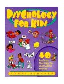 Psychology for Kids 40 Fun Tests That Help You Learn about Yourself  9780915793853 Front Cover
