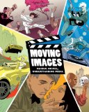 Moving Images Making Movies, Understanding Media 2010 9781435485853 Front Cover